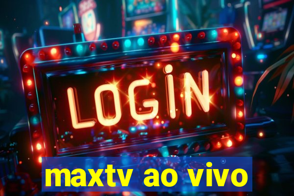 maxtv ao vivo